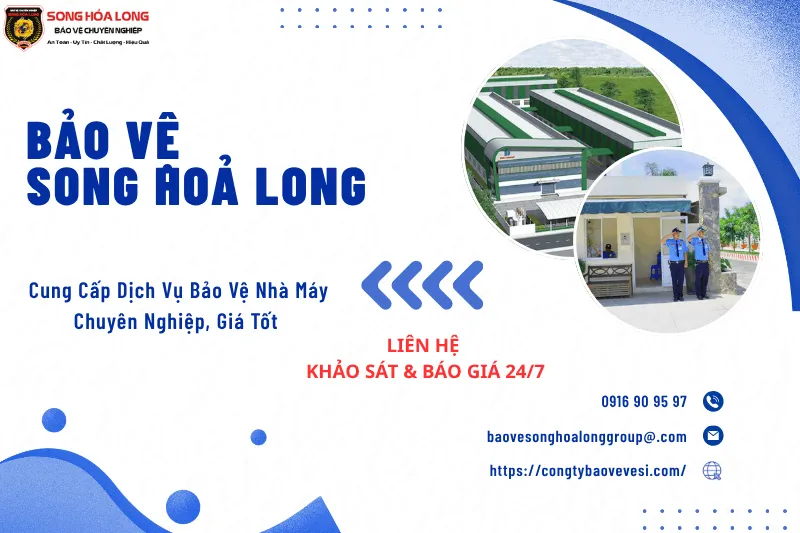 Bảo Vệ Song Hỏa Long Group đơn vị cung cấp bảo vệ nhà máy uy tín, chuyên nghiệp