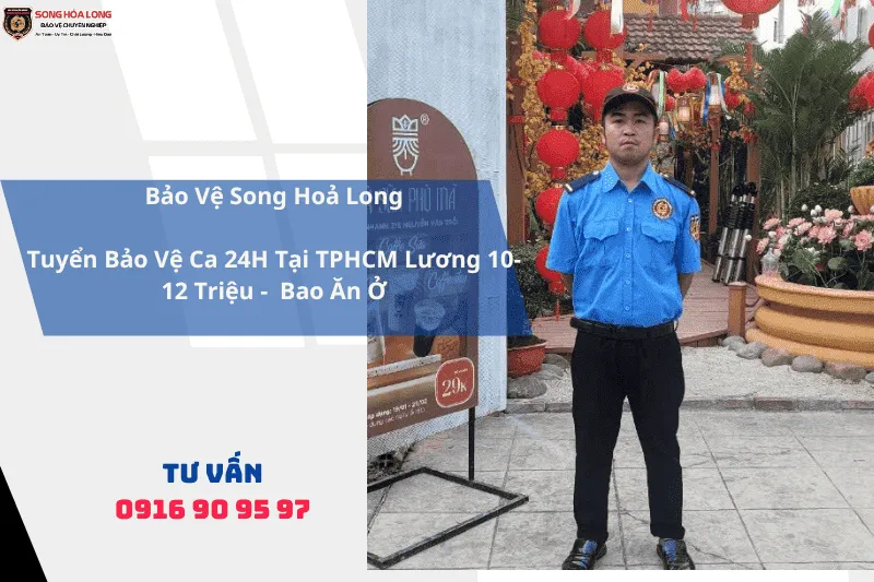 Tuyển Bảo Vệ Ca 24H Tại TPHCM Lương 10-12 Triệu - Bao Ăn Ở