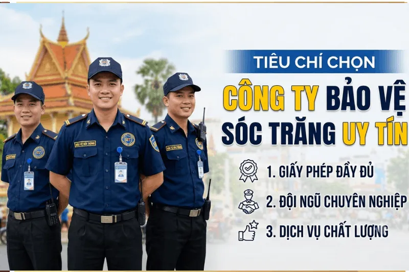 tieu-chi-chon-cong-ty-bao-ve-soc-trang-uy-tin Đội ngũ bảo vệ chuyên nghiệp tại Sóc Trăng - Các tiêu chí chọn công ty bảo vệ uy tín