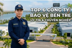 Top 6 Công Ty Bảo Vệ Bến Tre Uy Tín, Chuyên Nghiệp Nhất Hiện Nay