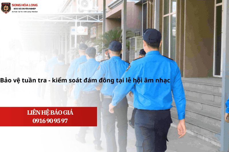 Bảo vệ tuần tra kiểm soát an ninh tại các sự kiện, lễ hội
