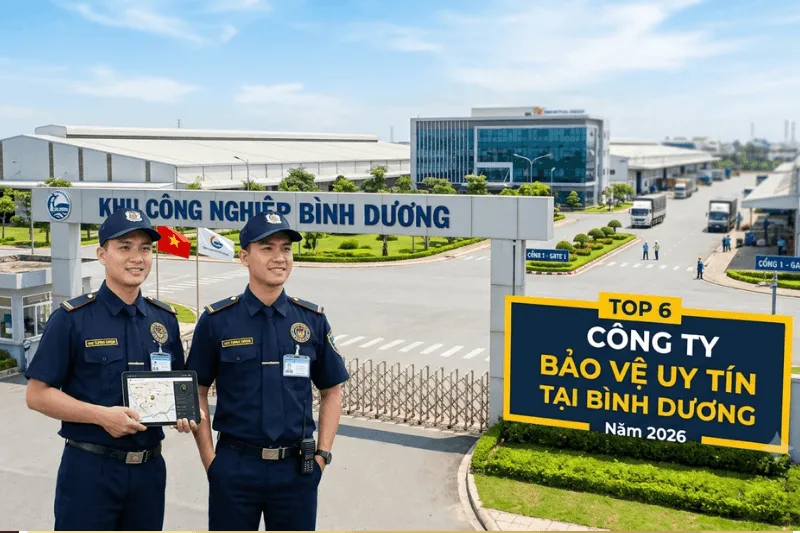 Top 6 Công Ty Bảo Vệ Uy Tín Ở Bình Dương Chuyên Nghiệp Nhất 2026